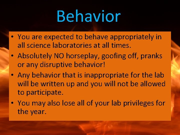 Behavior • You are expected to behave appropriately in all science laboratories at all
