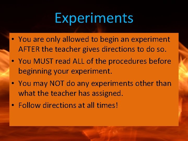 Experiments • You are only allowed to begin an experiment AFTER the teacher gives