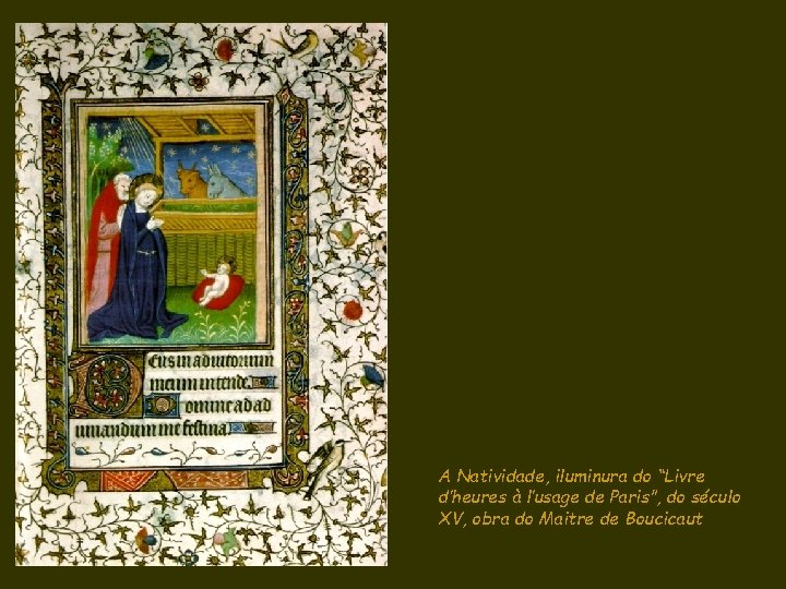 A Natividade, iluminura do “Livre d’heures à l’usage de Paris”, do século XV, obra
