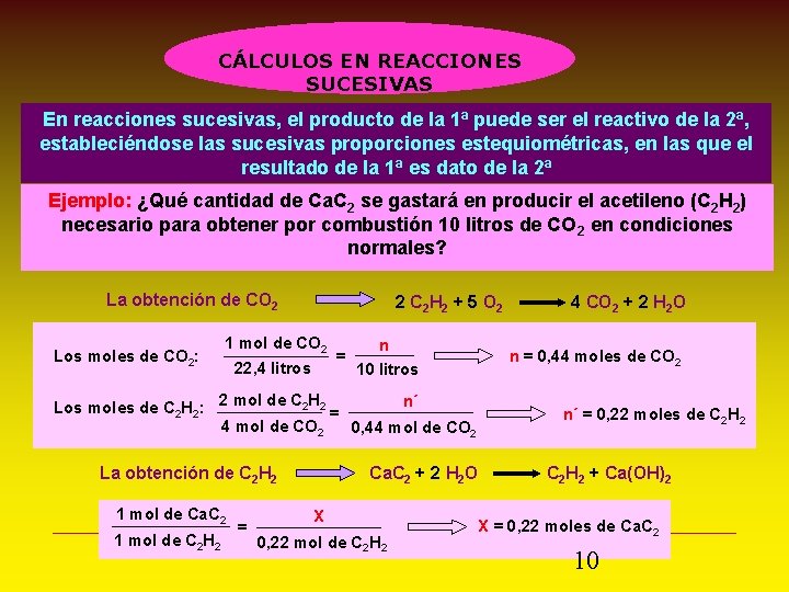 CÁLCULOS EN REACCIONES SUCESIVAS En reacciones sucesivas, el producto de la 1ª puede ser