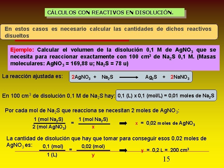 CÁLCULOS CON REACTIVOS EN DISOLUCIÓN. En estos casos es necesario calcular las cantidades de