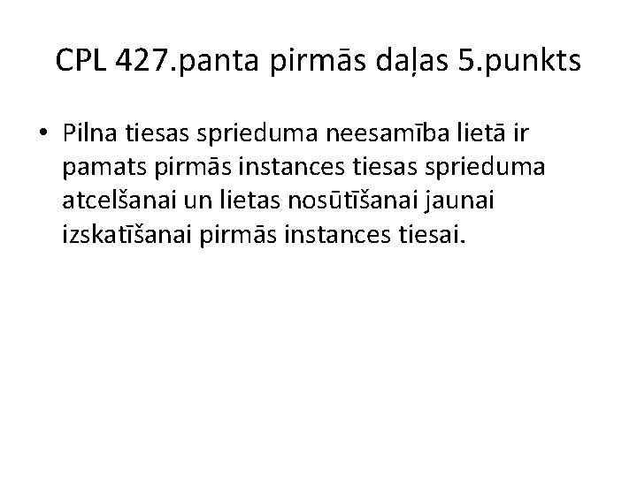 CPL 427. panta pirmās daļas 5. punkts • Pilna tiesas sprieduma neesamība lietā ir