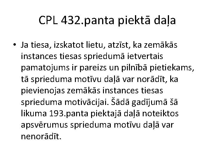 CPL 432. panta piektā daļa • Ja tiesa, izskatot lietu, atzīst, ka zemākās instances