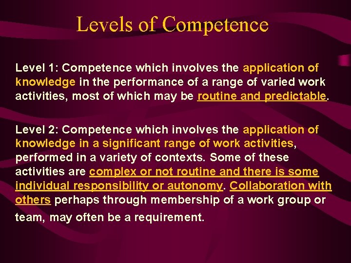 Levels of Competence Level 1: Competence which involves the application of knowledge in the