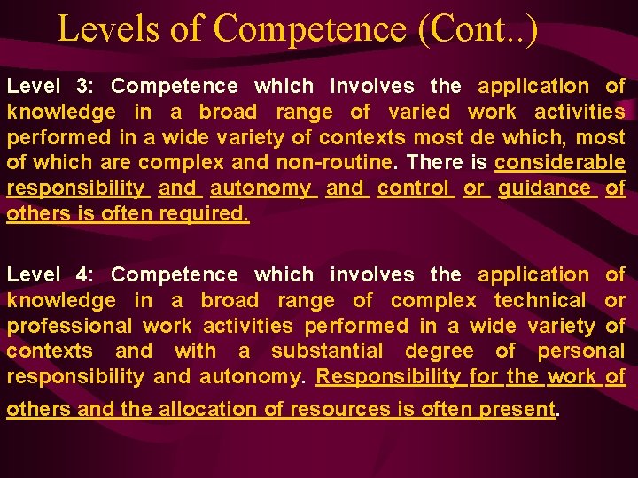 Levels of Competence (Cont. . ) Level 3: Competence which involves the application of