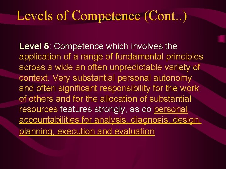 Levels of Competence (Cont. . ) Level 5: Competence which involves the application of