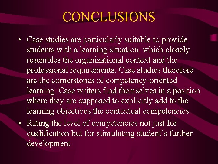 CONCLUSIONS • Case studies are particularly suitable to provide students with a learning situation,