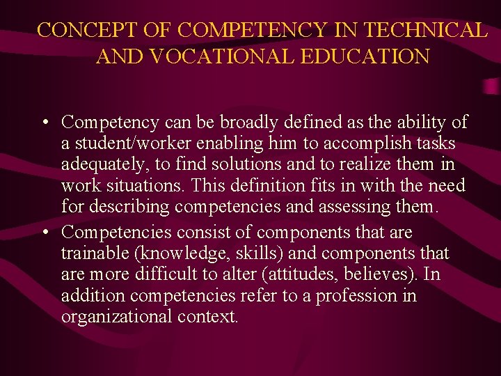 CONCEPT OF COMPETENCY IN TECHNICAL AND VOCATIONAL EDUCATION • Competency can be broadly defined