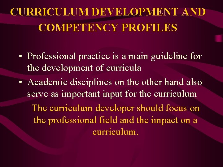 CURRICULUM DEVELOPMENT AND COMPETENCY PROFILES • Professional practice is a main guideline for the
