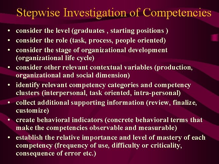 Stepwise Investigation of Competencies • consider the level (graduates , starting positions ) •