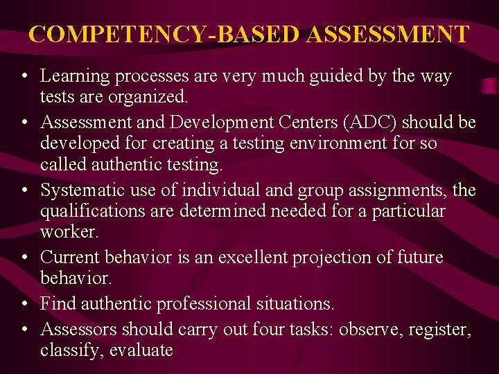 COMPETENCY-BASED ASSESSMENT • Learning processes are very much guided by the way tests are