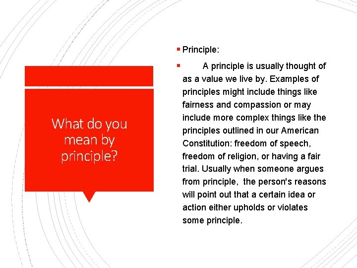 § Principle: § What do you mean by principle? A principle is usually thought