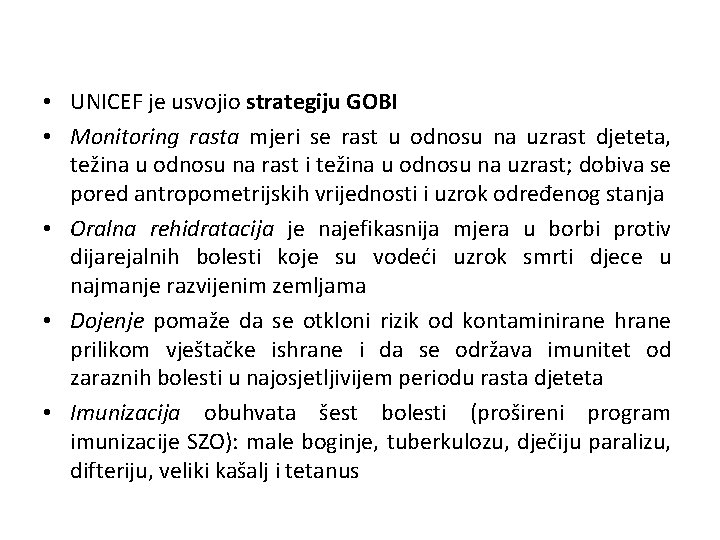  • UNICEF je usvojio strategiju GOBI • Monitoring rasta mjeri se rast u