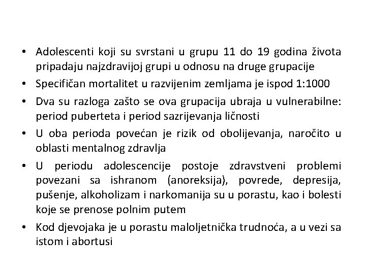  • Adolescenti koji su svrstani u grupu 11 do 19 godina života pripadaju