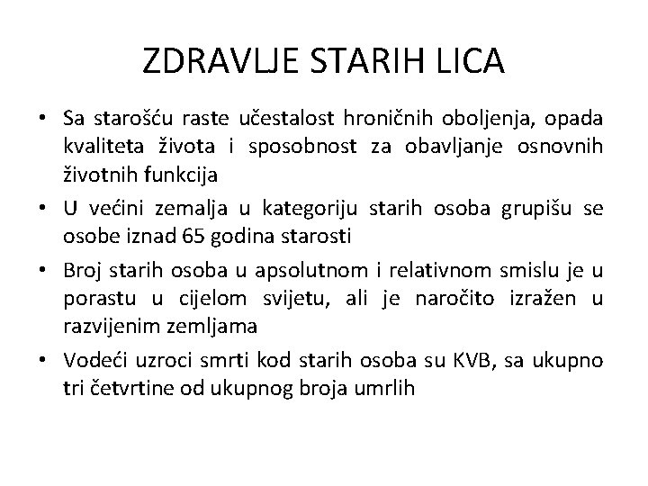 ZDRAVLJE STARIH LICA • Sa starošću raste učestalost hroničnih oboljenja, opada kvaliteta života i