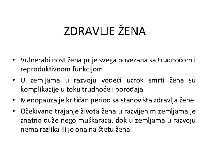 ZDRAVLJE ŽENA • Vulnerabilnost žena prije svega povezana sa trudnoćom i reproduktivnom funkcijom •