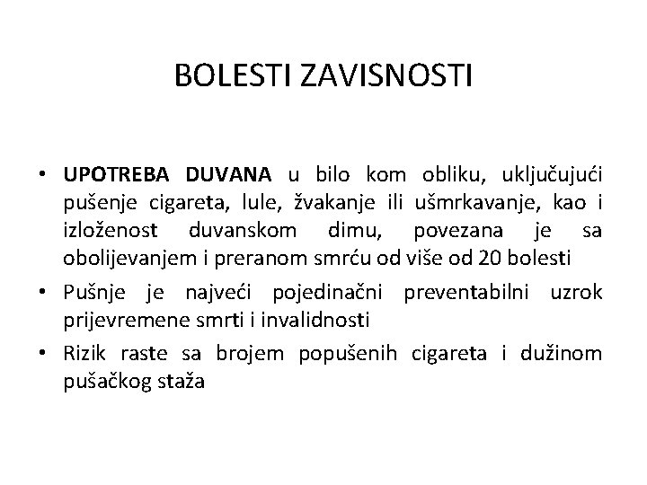 BOLESTI ZAVISNOSTI • UPOTREBA DUVANA u bilo kom obliku, uključujući pušenje cigareta, lule, žvakanje