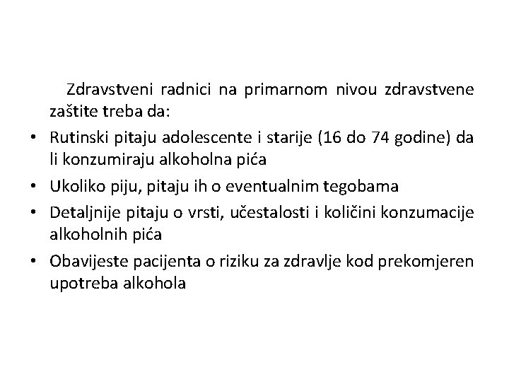  • • Zdravstveni radnici na primarnom nivou zdravstvene zaštite treba da: Rutinski pitaju