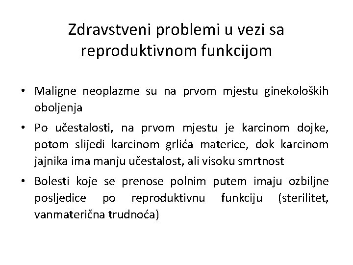 Zdravstveni problemi u vezi sa reproduktivnom funkcijom • Maligne neoplazme su na prvom mjestu