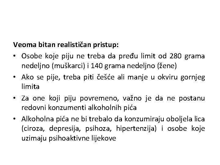 Veoma bitan realističan pristup: • Osobe koje piju ne treba da pređu limit od