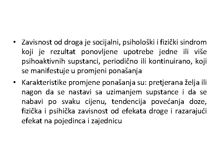 • Zavisnost od droga je socijalni, psihološki i fizički sindrom koji je rezultat