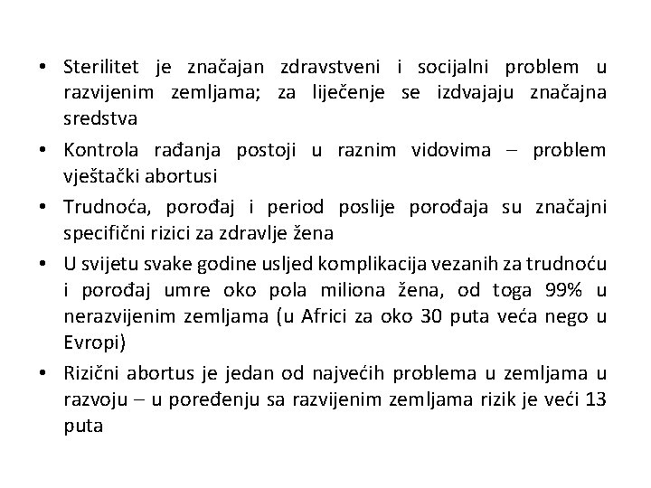  • Sterilitet je značajan zdravstveni i socijalni problem u razvijenim zemljama; za liječenje