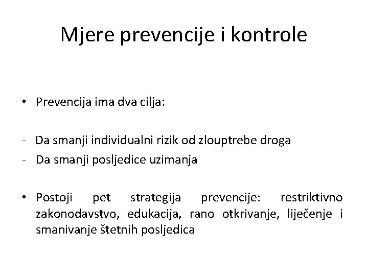 Mjere prevencije i kontrole • Prevencija ima dva cilja: - Da smanji individualni rizik