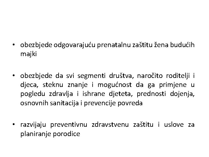  • obezbjede odgovarajuću prenatalnu zaštitu žena budućih majki • obezbjede da svi segmenti