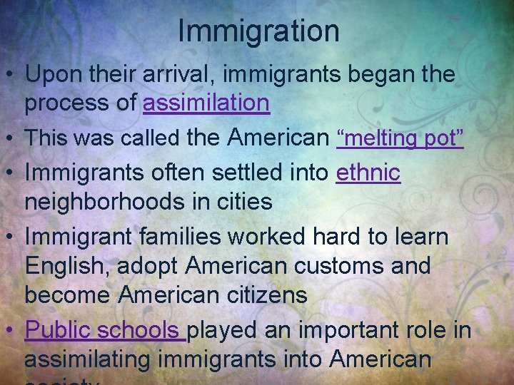 Immigration • Upon their arrival, immigrants began the process of assimilation • This was