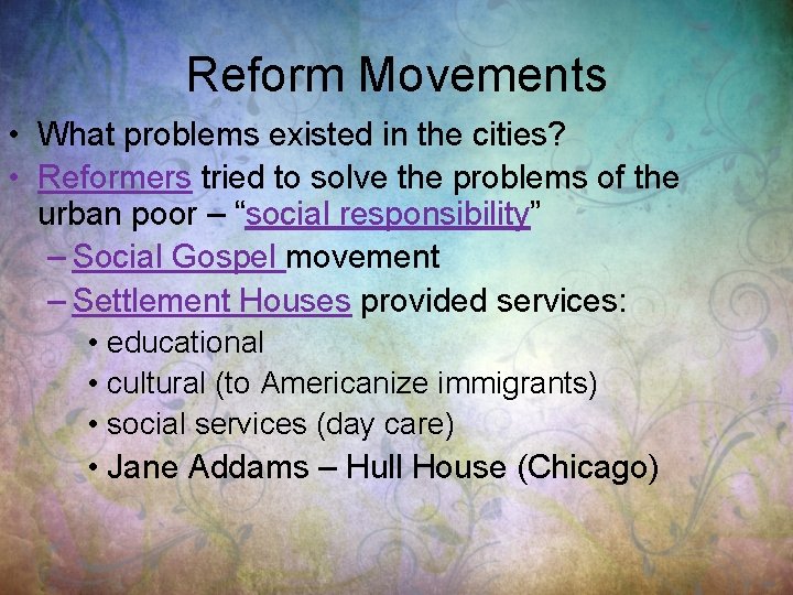 Reform Movements • What problems existed in the cities? • Reformers tried to solve