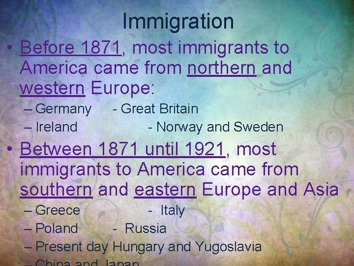 Immigration • Before 1871, most immigrants to America came from northern and western Europe: