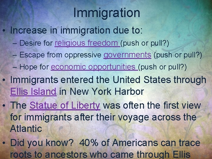 Immigration • Increase in immigration due to: – Desire for religious freedom (push or