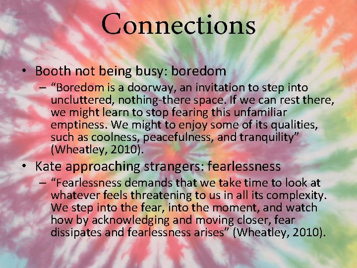 Connections • Booth not being busy: boredom – “Boredom is a doorway, an invitation