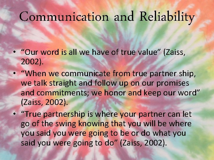 Communication and Reliability • “Our word is all we have of true value” (Zaiss,