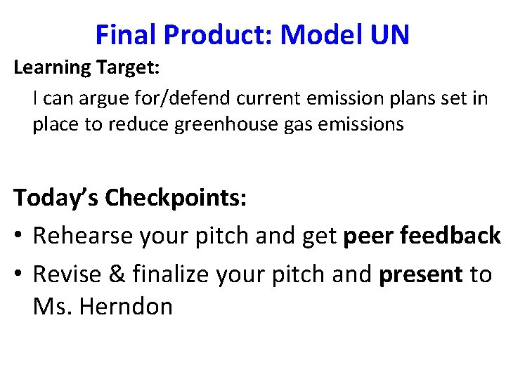 Final Product: Model UN Learning Target: I can argue for/defend current emission plans set