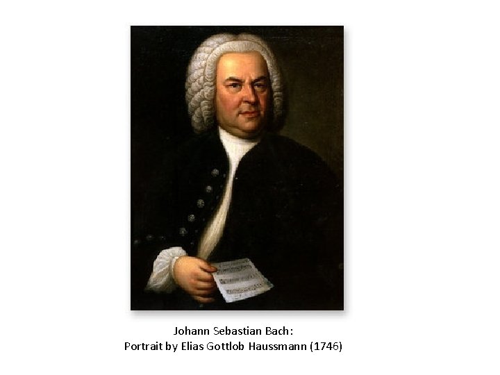 Johann Sebastian Bach: Portrait by Elias Gottlob Haussmann (1746) 