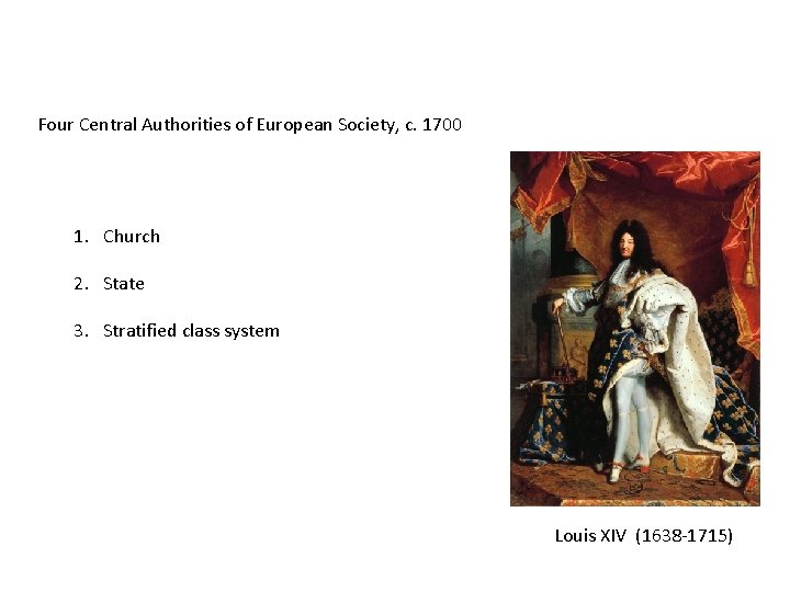 Four Central Authorities of European Society, c. 1700 1. Church 2. State 3. Stratified