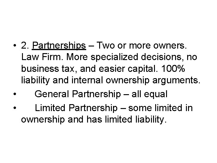  • 2. Partnerships – Two or more owners. Law Firm. More specialized decisions,