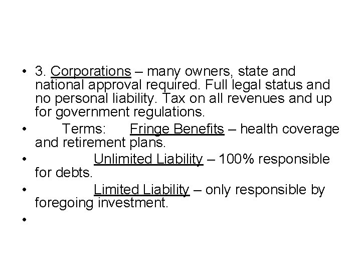  • 3. Corporations – many owners, state and national approval required. Full legal