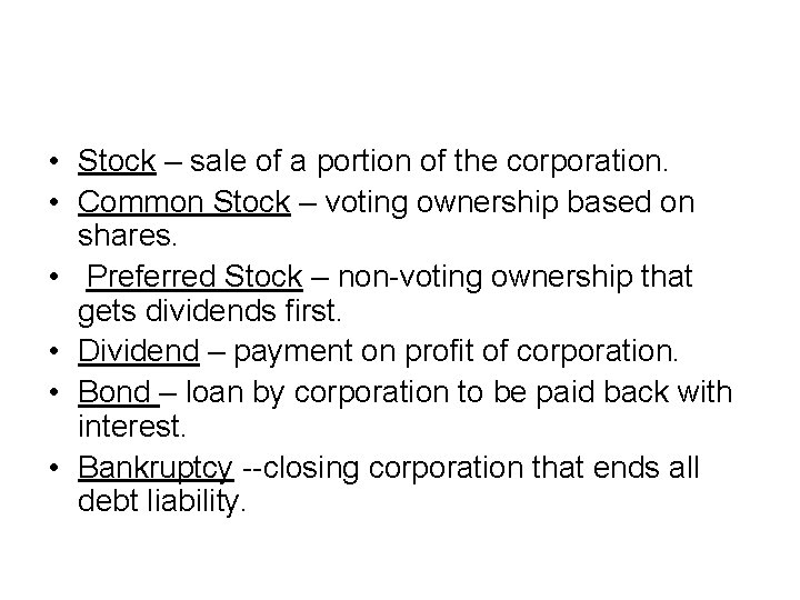  • Stock – sale of a portion of the corporation. • Common Stock