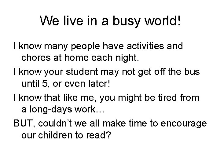 We live in a busy world! I know many people have activities and chores