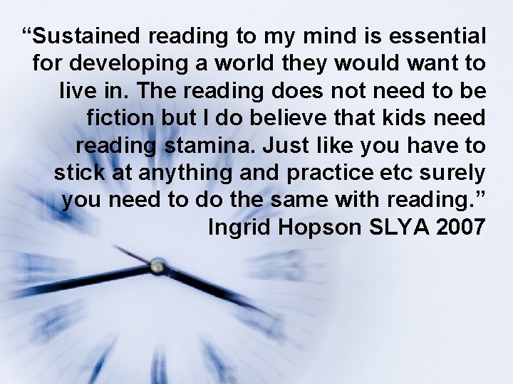 “Sustained reading to my mind is essential for developing a world they would want