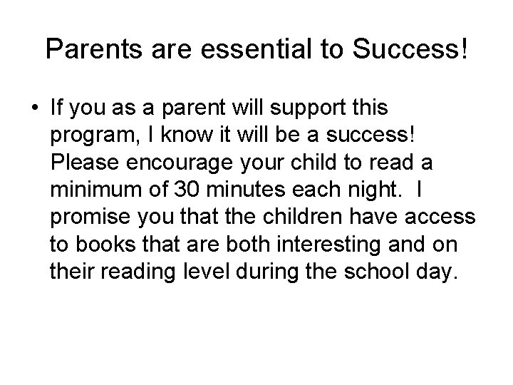 Parents are essential to Success! • If you as a parent will support this