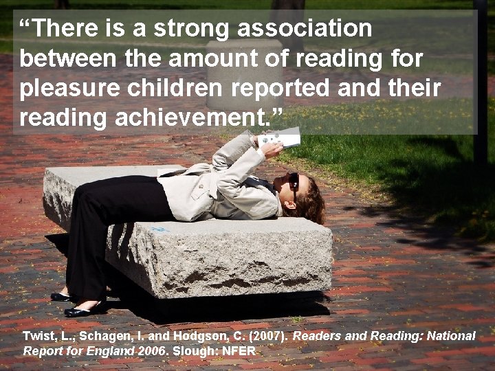 “There is a strong association between the amount of reading for pleasure children reported