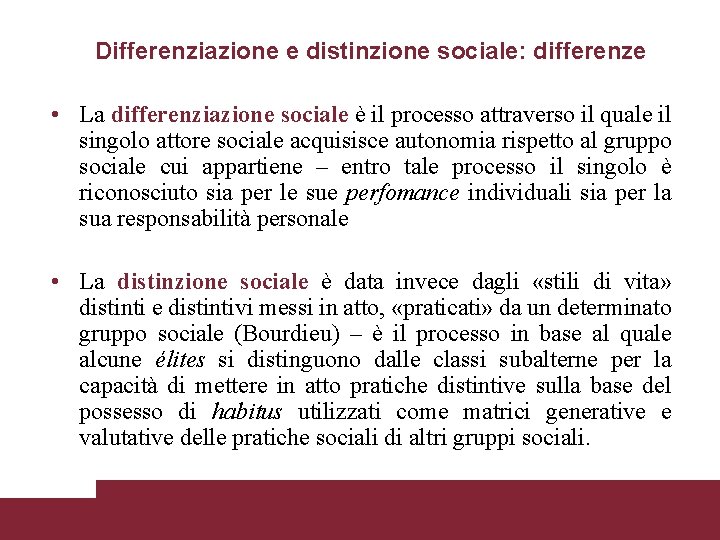 Differenziazione e distinzione sociale: differenze • La differenziazione sociale è il processo attraverso il