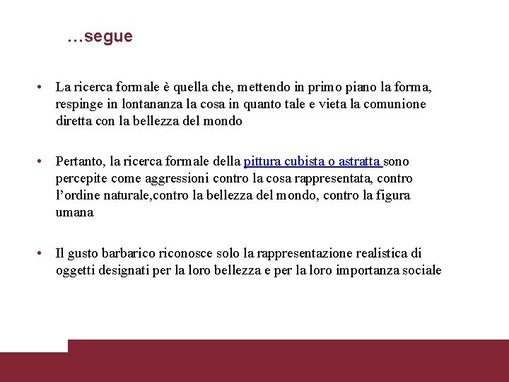 …segue • La ricerca formale è quella che, mettendo in primo piano la forma,