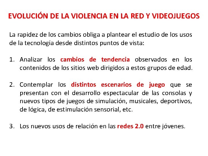 EVOLUCIÓN DE LA VIOLENCIA EN LA RED Y VIDEOJUEGOS La rapidez de los cambios