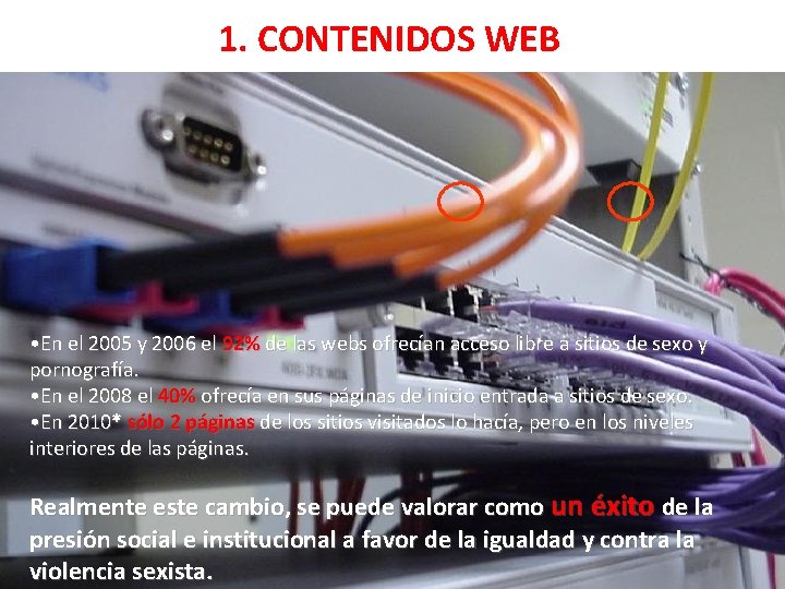 1. CONTENIDOS WEB • En el 2005 y 2006 el 92% de las webs