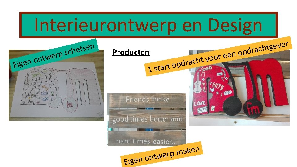 Interieurontwerp en Design o n e g Ei sc p r e ntw n