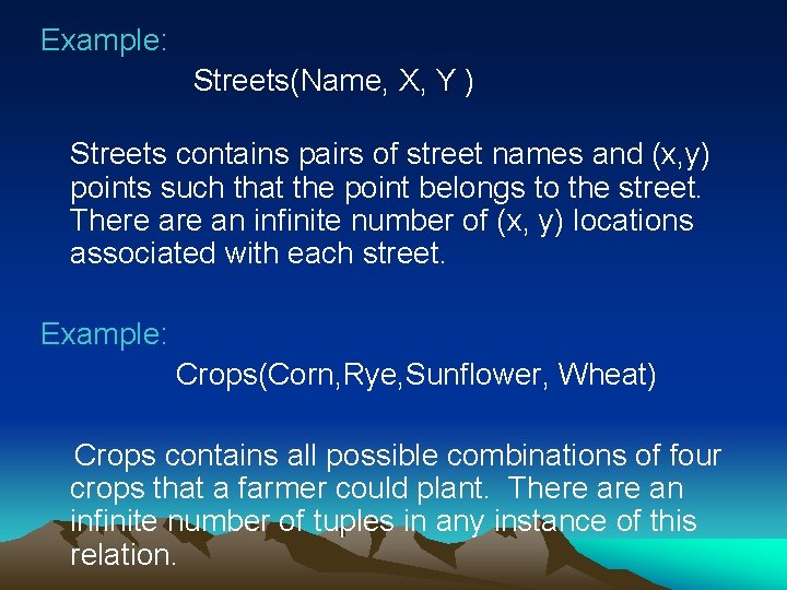 Example: Streets(Name, X, Y ) Streets contains pairs of street names and (x, y)
